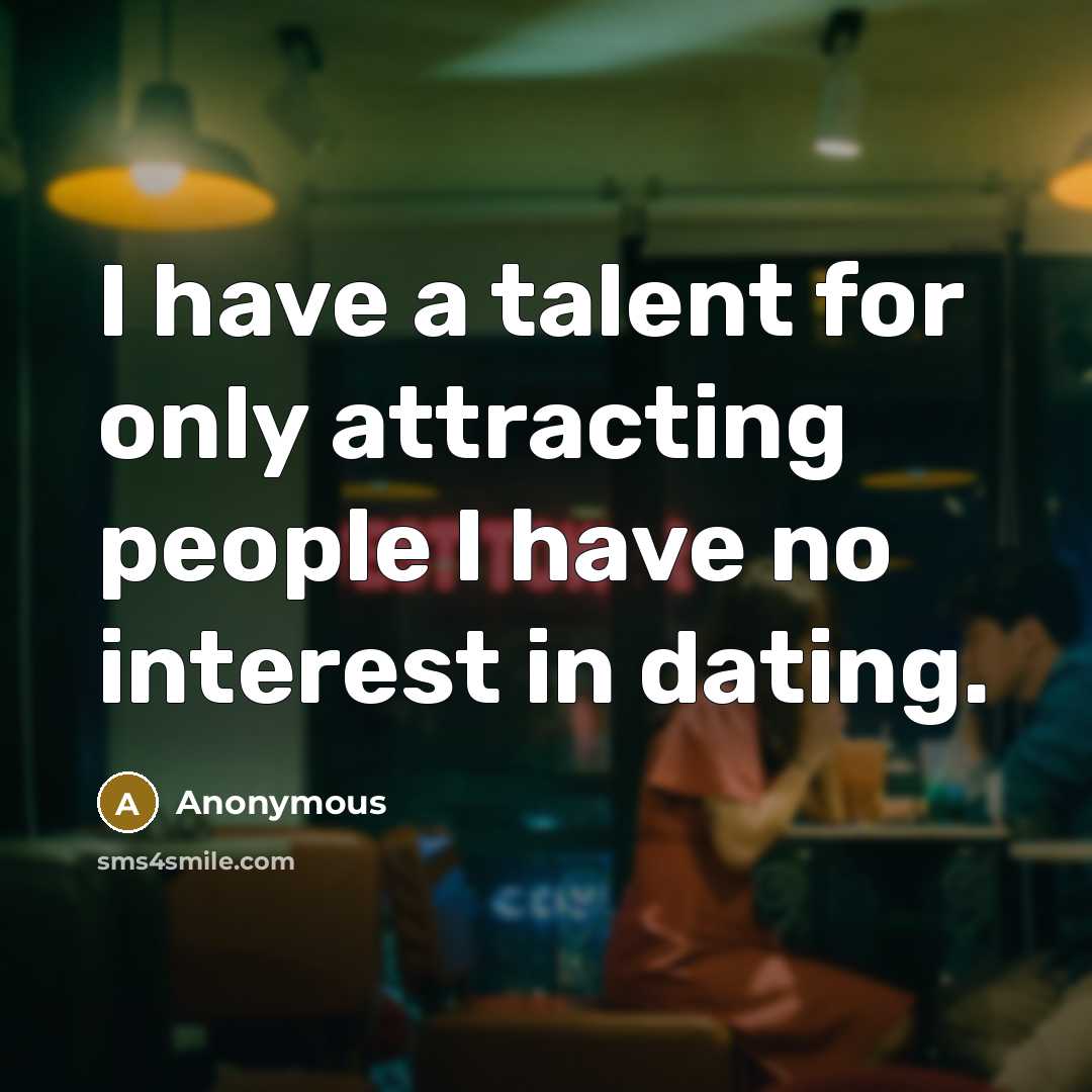 “I have a talent for only attracting people I have…” quote by Anonymous