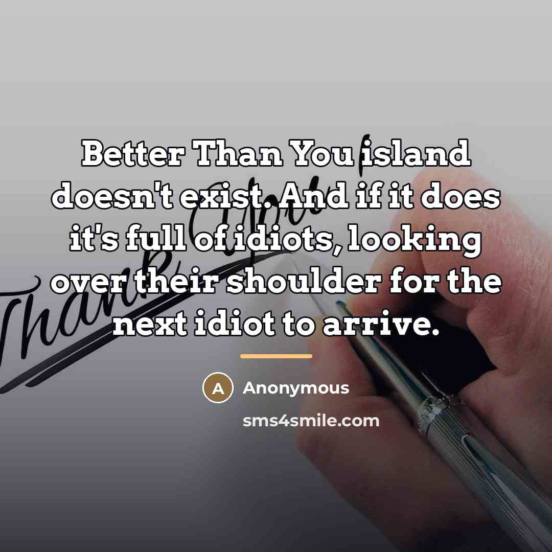 “Better Than You island doesn't exist. And if it does…” quote by David Whitehouse