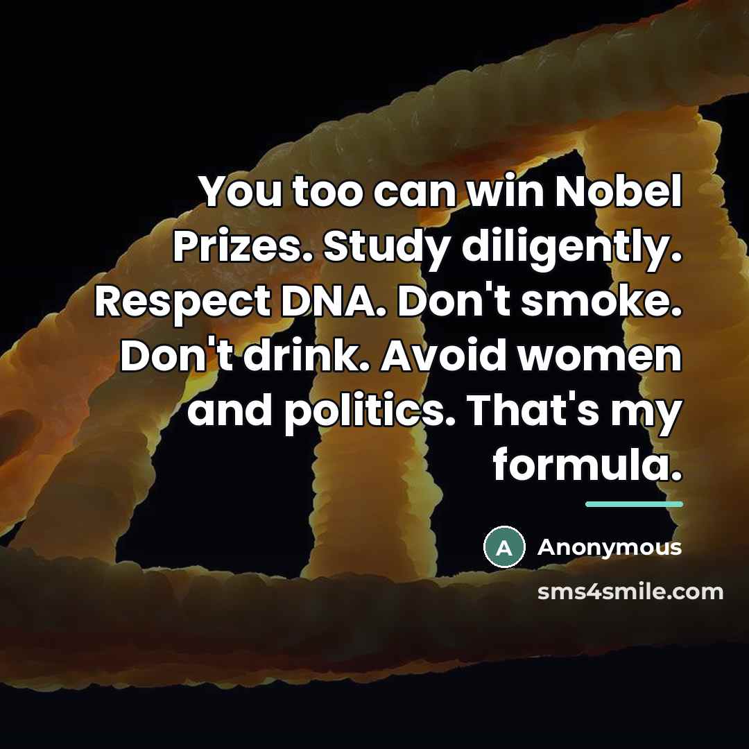 “You too can win Nobel Prizes. Study diligently. Respect DNA.…” quote by Anonymous
