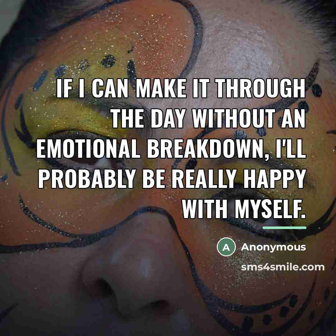 “If I can make it through the day without an…” quote by Anonymous