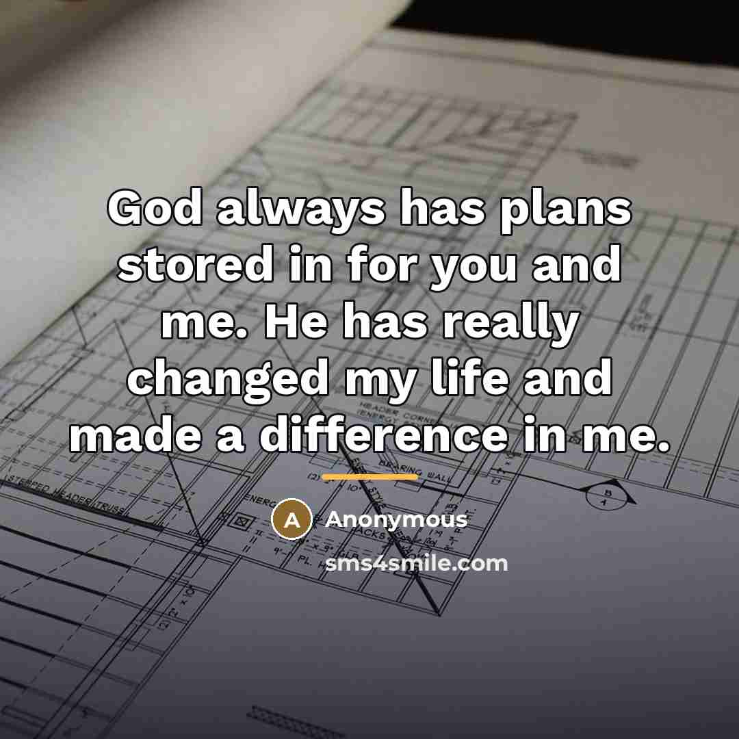 “God always has plans stored in for you and me.…” quote by Anonymous