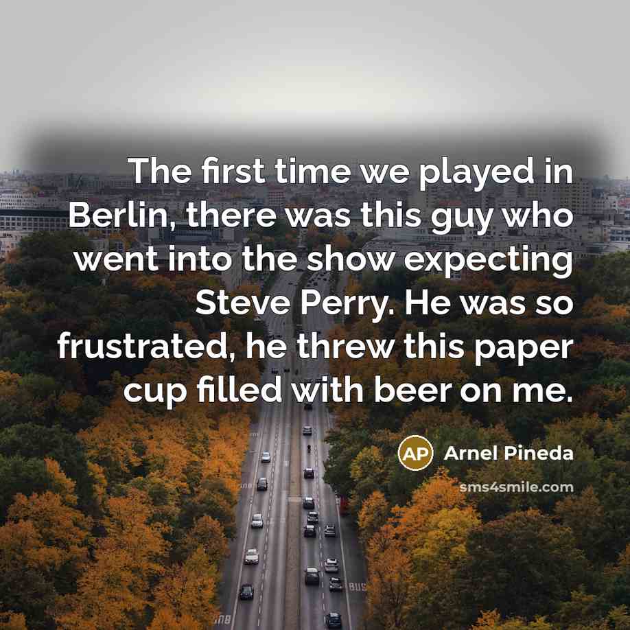 “The first time we played in Berlin, there was this…” quote by Arnel Pineda