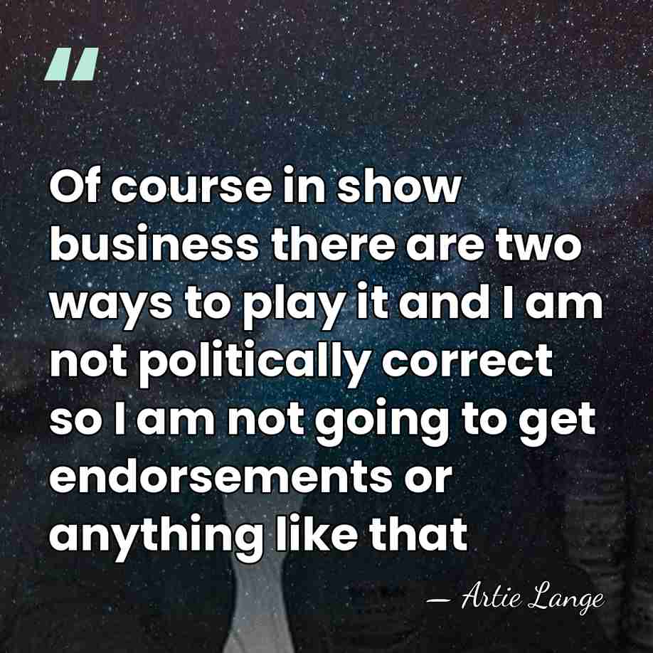Of course in show business there are two ways to play it&hellip; - Artie Lange