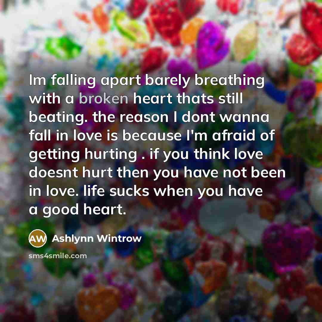 “Im falling apart barely breathing with a broken heart thats…” quote by Ashlynn Wintrow
