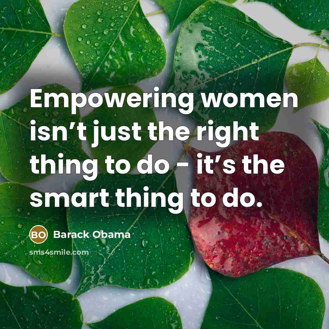 “Empowering women isn’t just the right thing to do -…” quote by Barack Obama