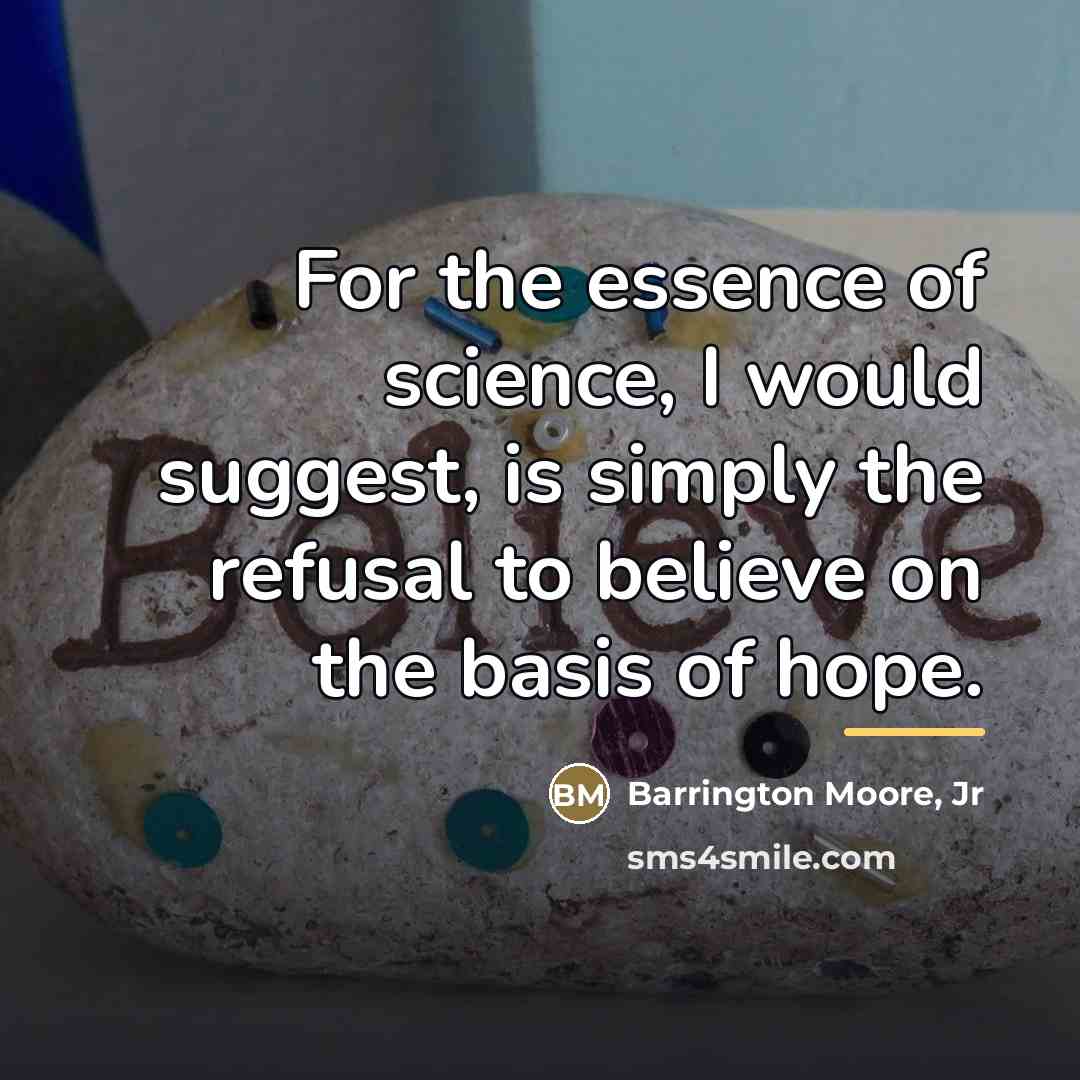 “For the essence of science, I would suggest, is simply…” quote by Barrington Moore Jr