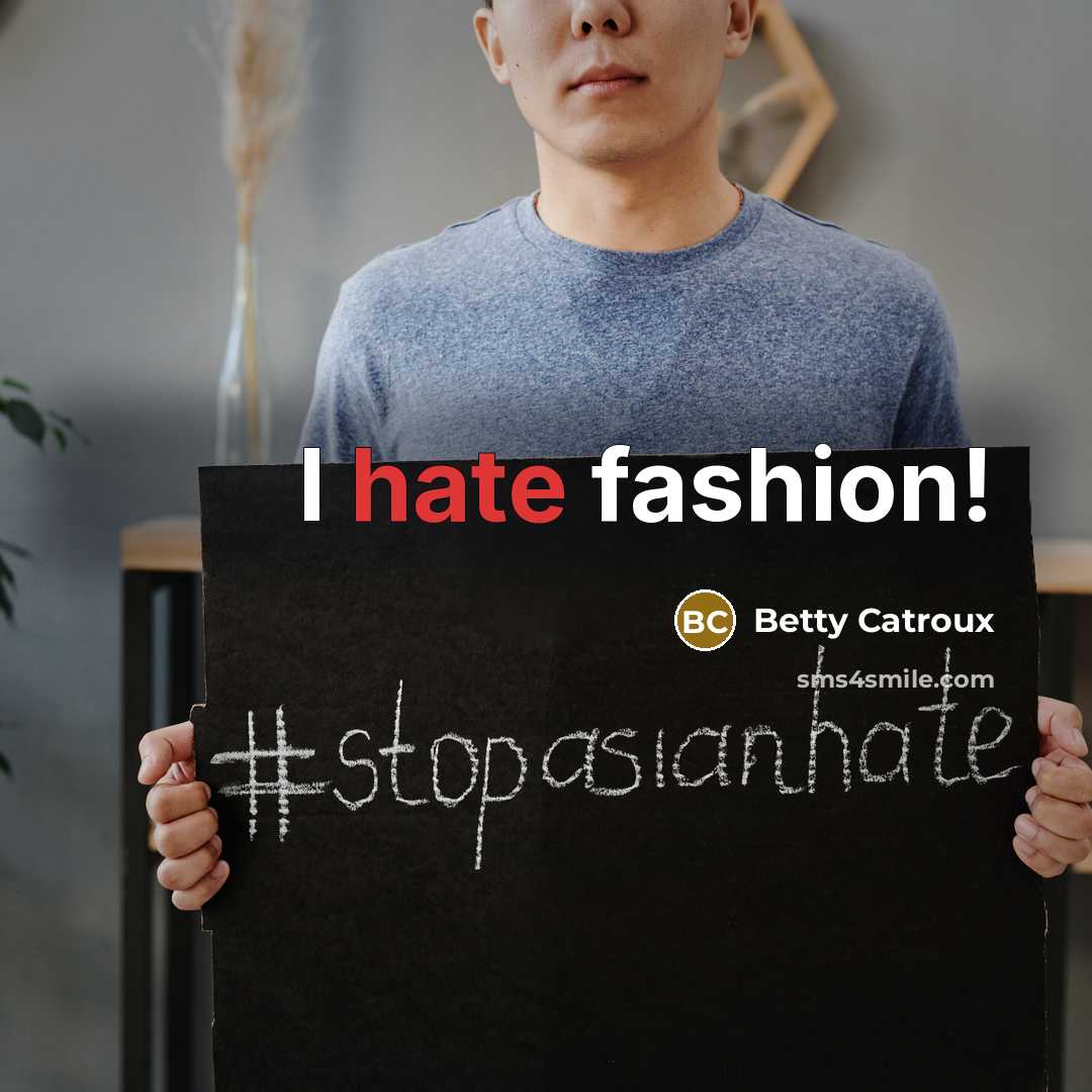 “I hate fashion!…” quote by Betty Catroux