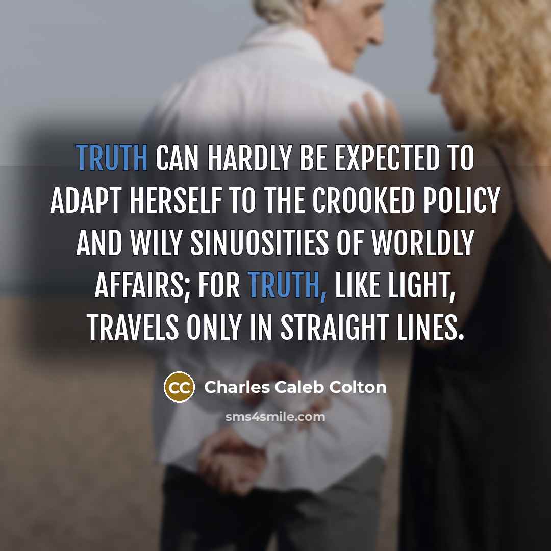 “Truth can hardly be expected to adapt herself to the…” quote by Charles Caleb Colton