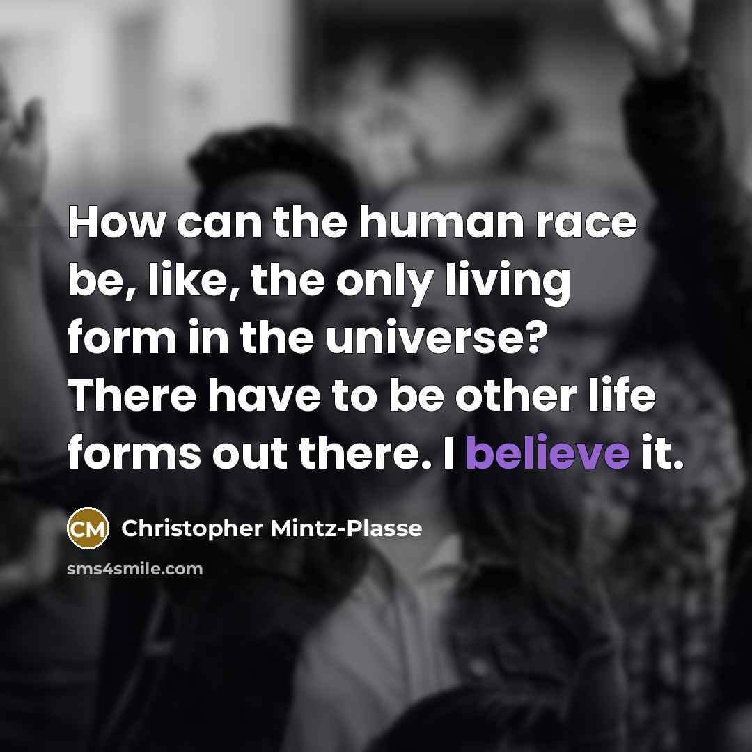 “How can the human race be, like, the only living…” quote by Christopher Mintz-Plasse