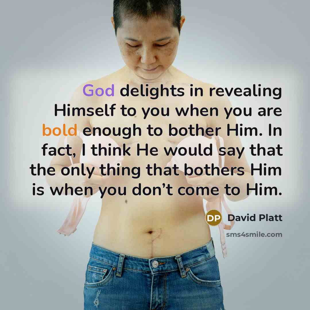 “God delights in revealing Himself to you when you are…” quote by David Platt