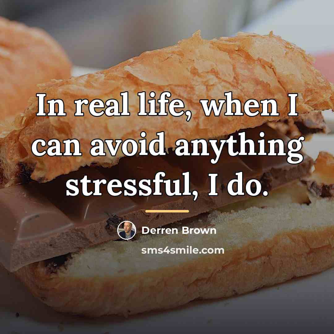 “In real life, when I can avoid anything stressful, I…” quote by Derren Brown