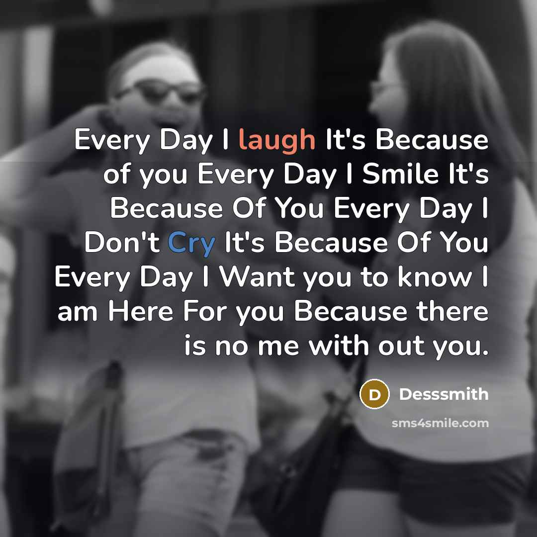 “Every Day I laugh It's Because of you Every Day…” quote by Desssmith