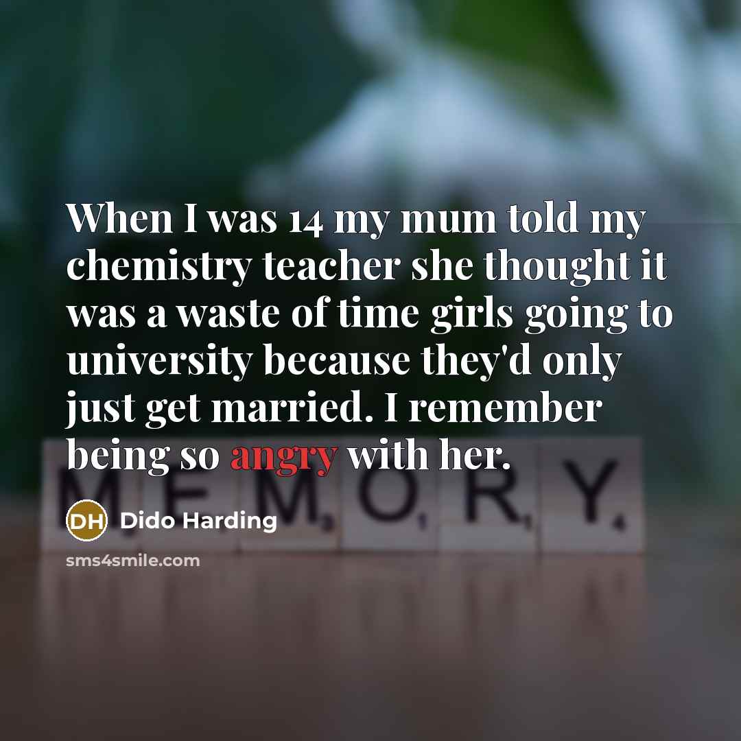“When I was 14 my mum told my chemistry teacher…” quote by Dido Harding