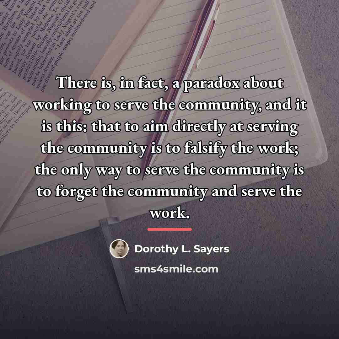 “There is, in fact, a paradox about working to serve…” quote by Dorothy L. Sayers
