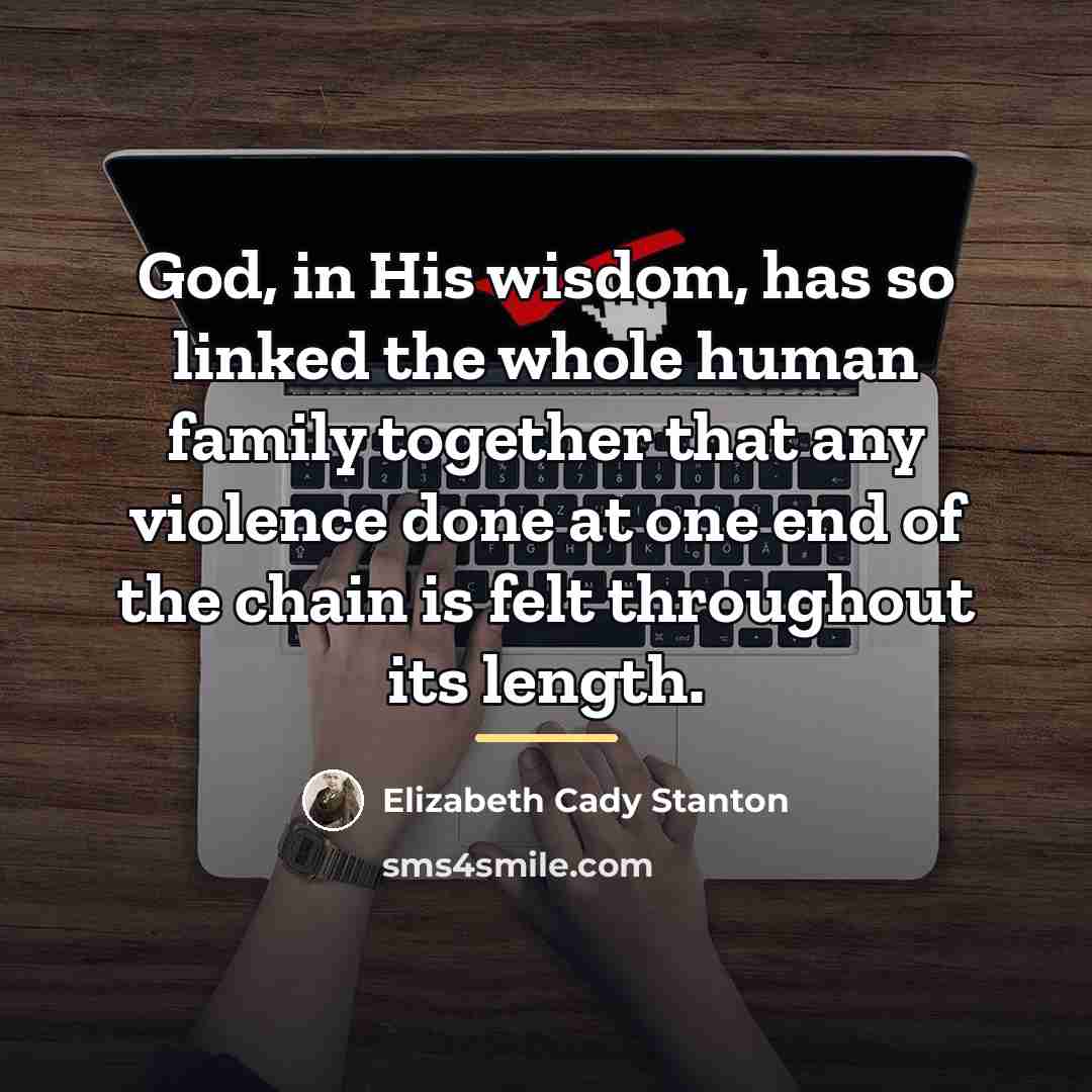 “God, in His wisdom, has so linked the whole human…” quote by Elizabeth Cady Stanton