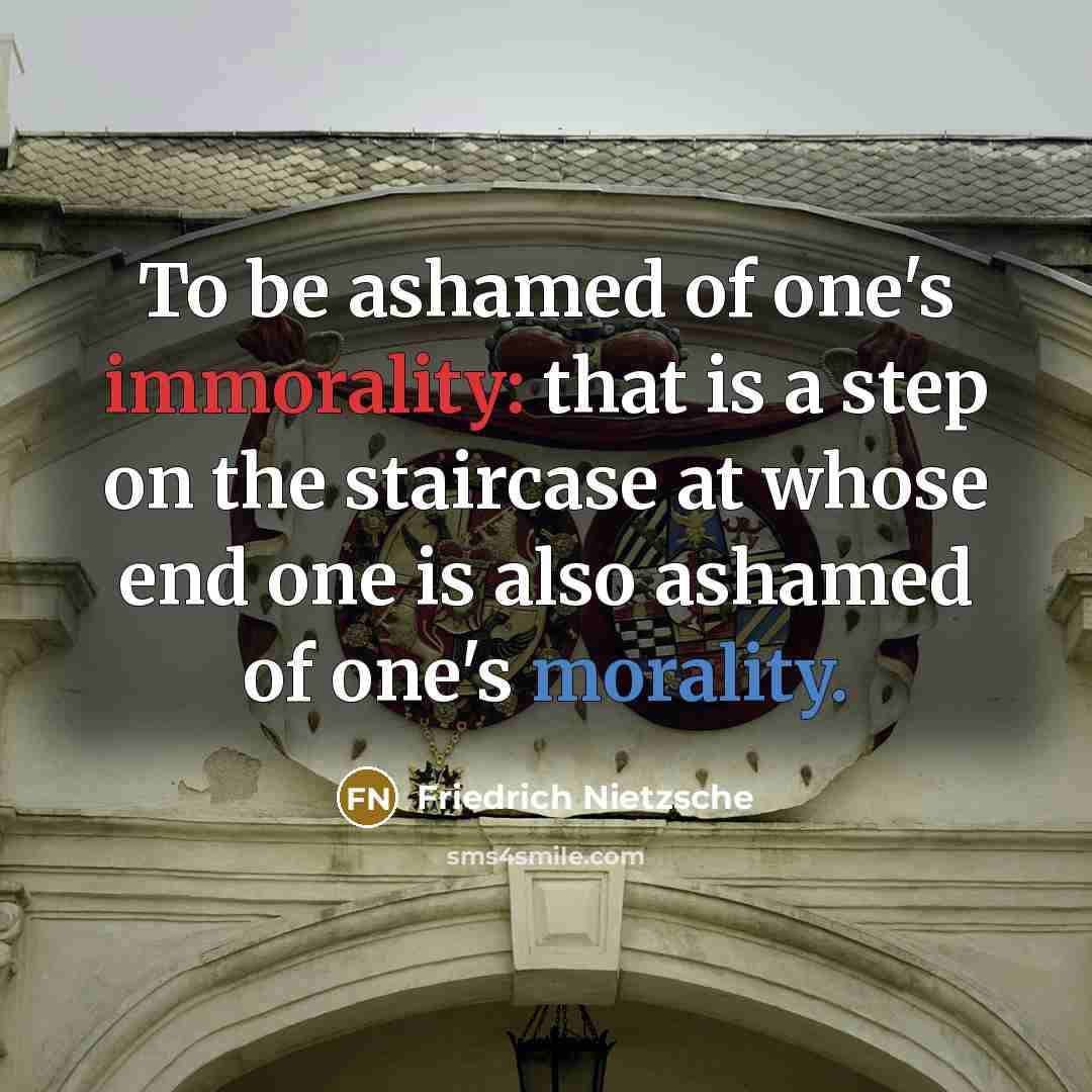 “To be ashamed of one's immorality: that is a step…” quote by Friedrich Nietzsche