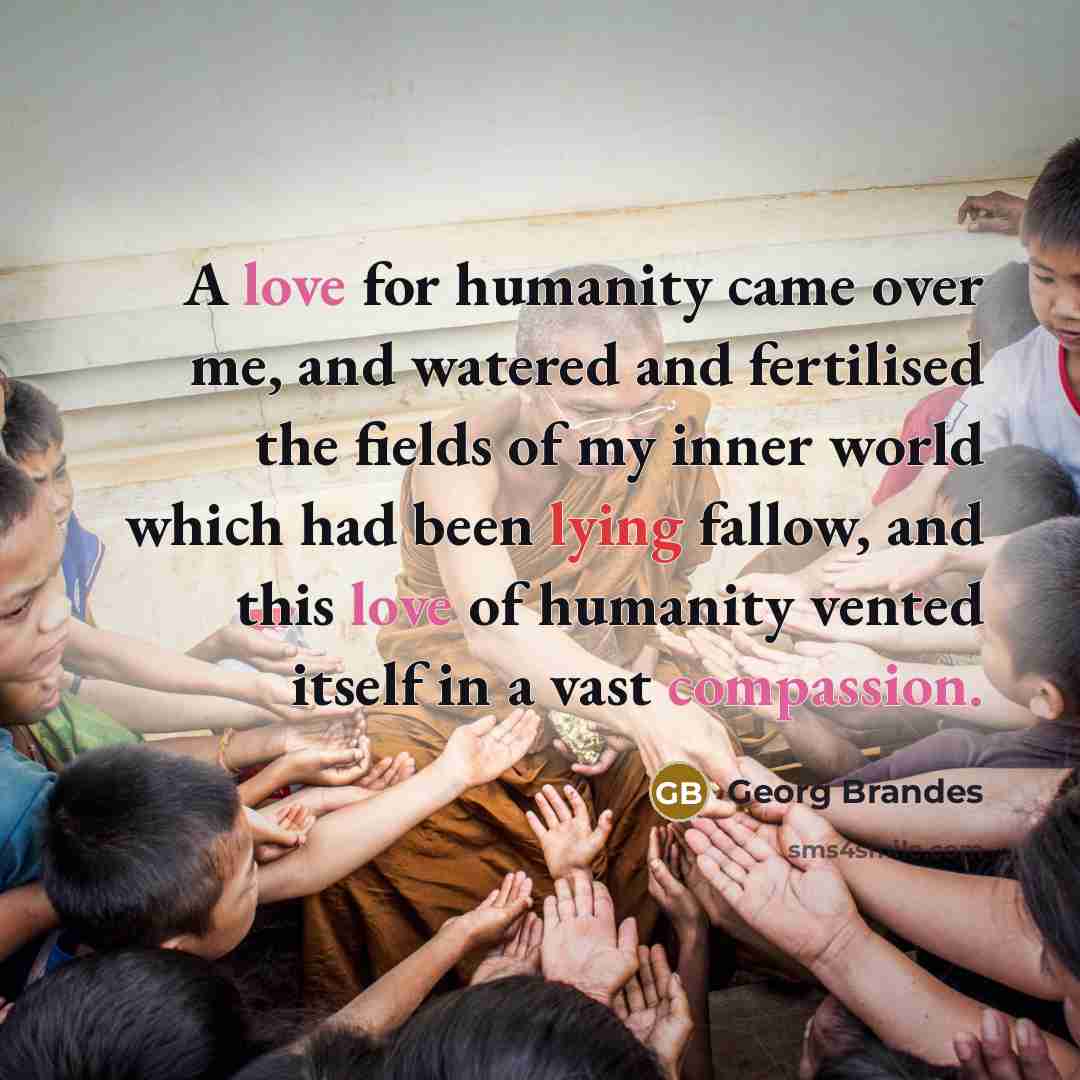 “A love for humanity came over me, and watered and…” quote by Georg Brandes