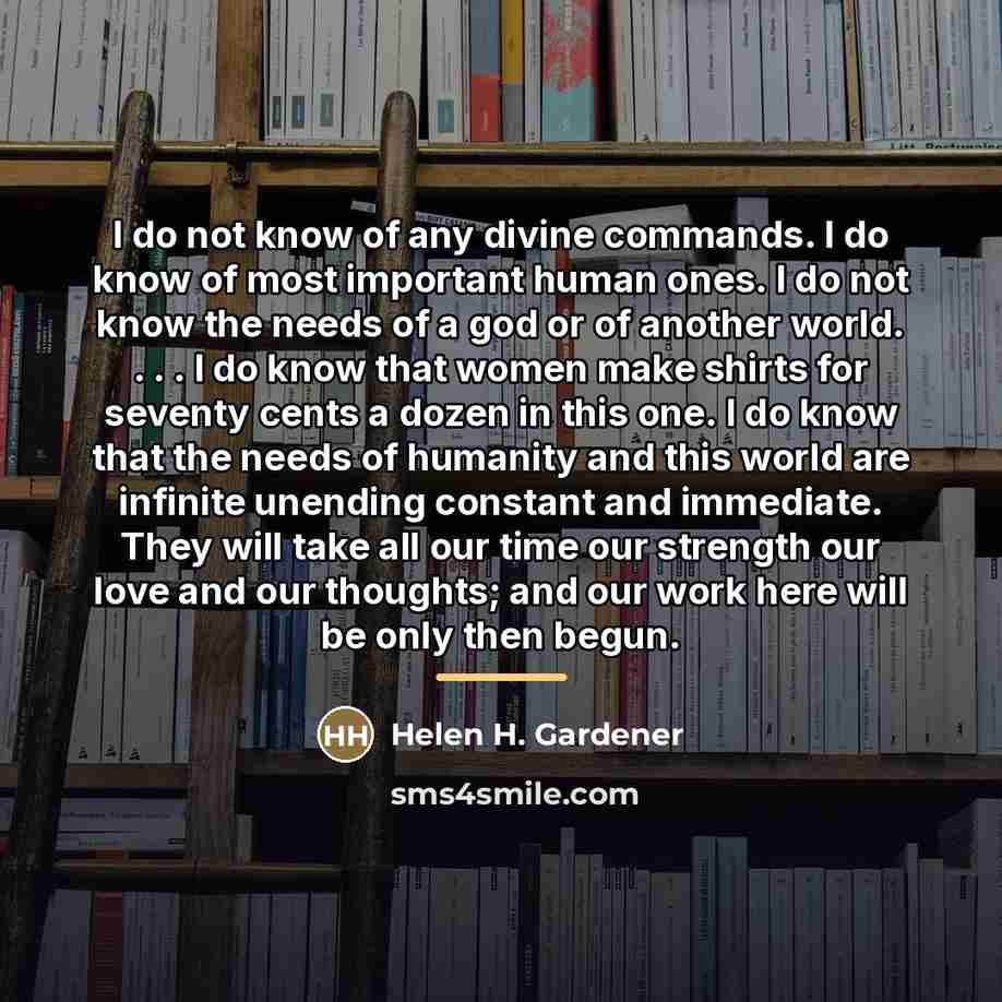 “I do not know of any divine commands. I do…” quote by Helen H. Gardener