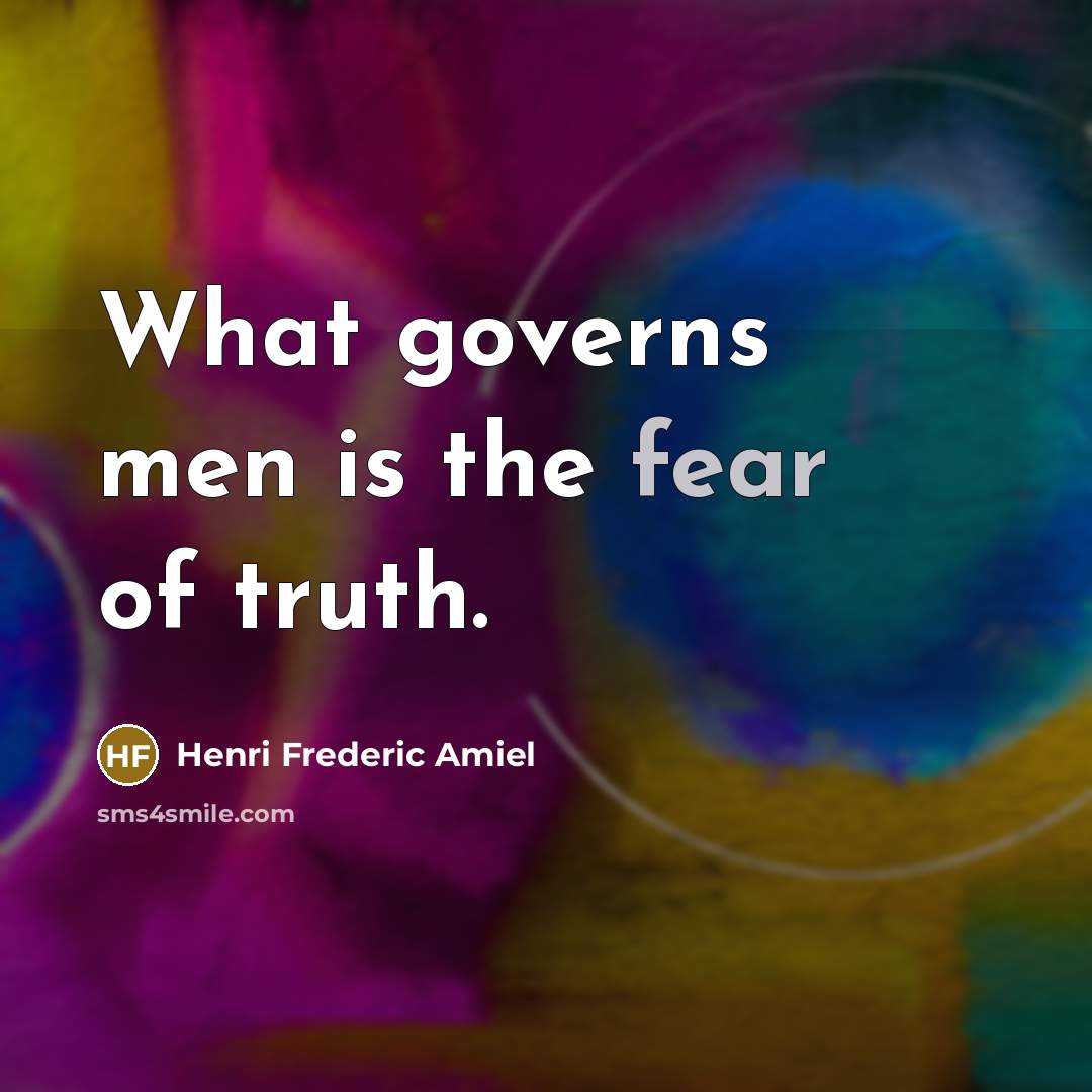 “What governs men is the fear of truth.…” quote by Henri Frederic Amiel
