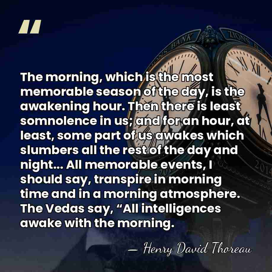 The morning, which is the most memorable season of the day, is&hellip; - Henry David Thoreau