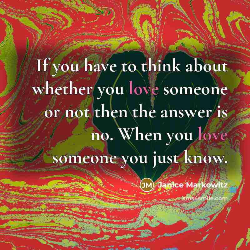 “If you have to think about whether you love someone…” quote by Janice Markowitz