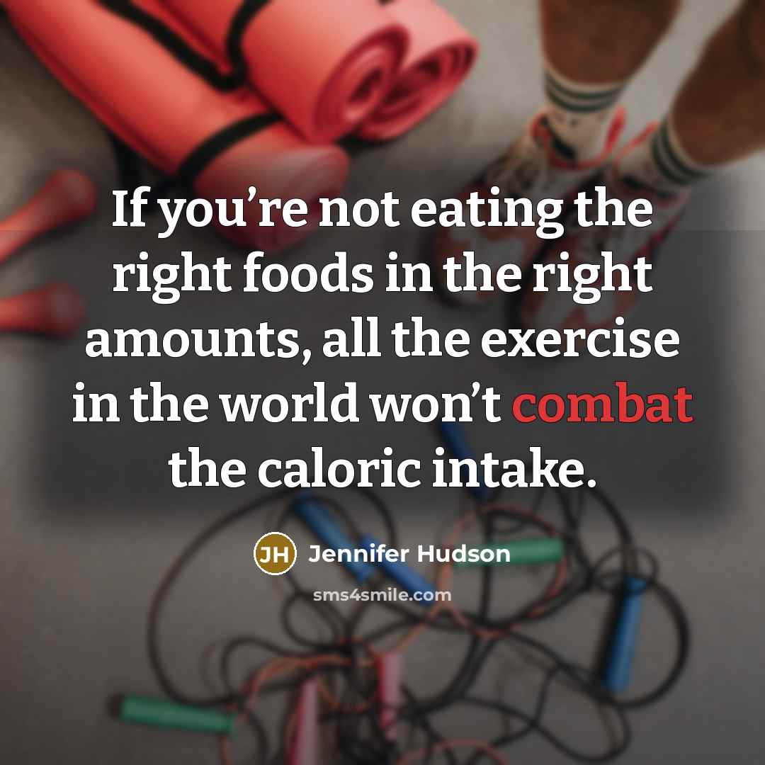 “If you’re not eating the right foods in the right…” quote by Jennifer Hudson