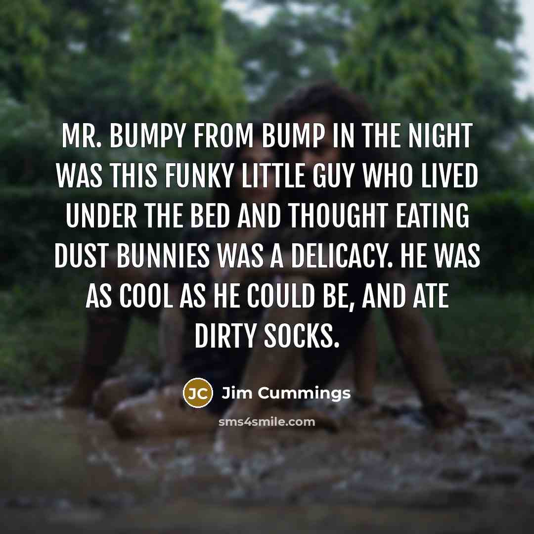 “Mr. Bumpy from Bump in the Night was this funky…” quote by Jim Cummings