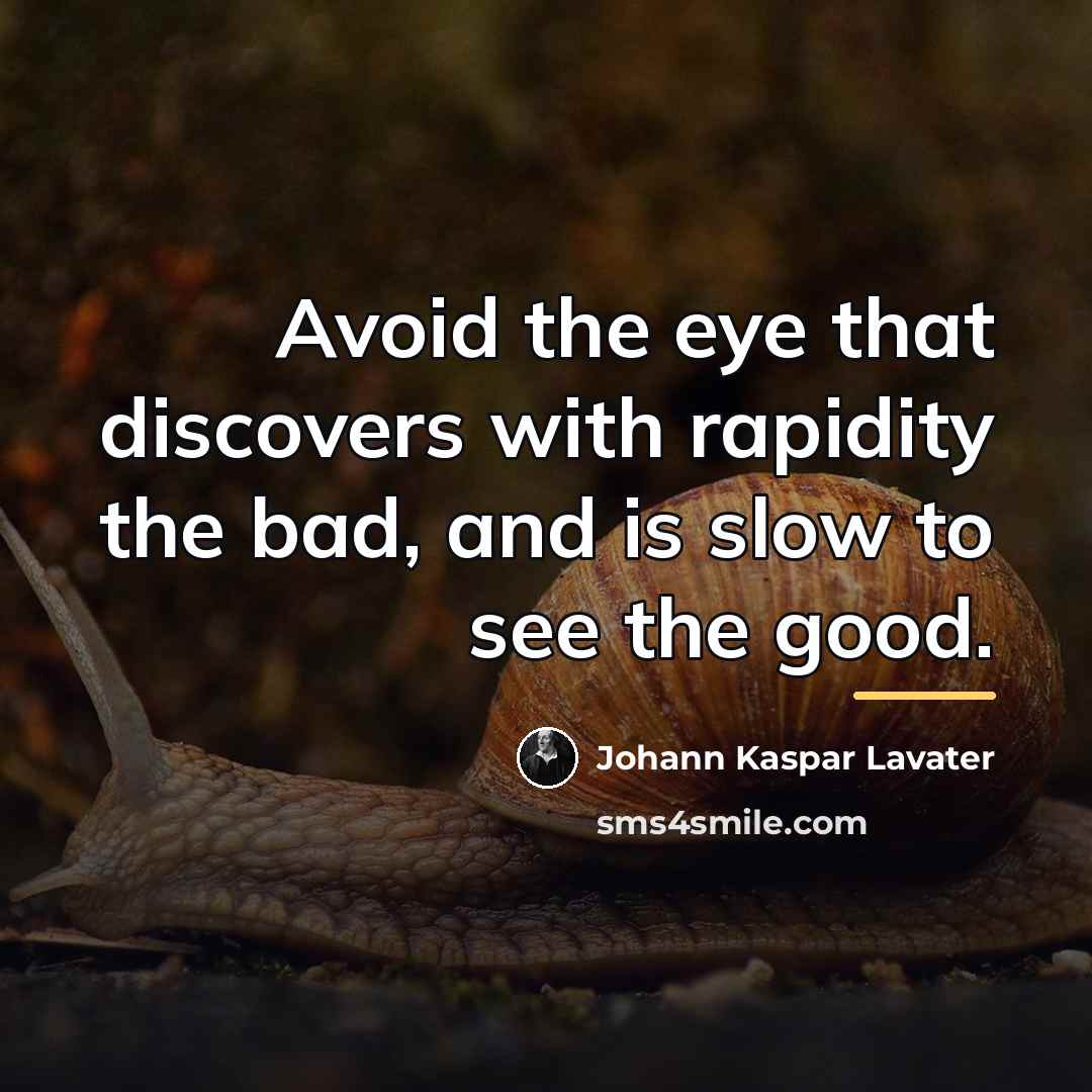 “Avoid the eye that discovers with rapidity the bad, and…” quote by Johann Kaspar Lavater