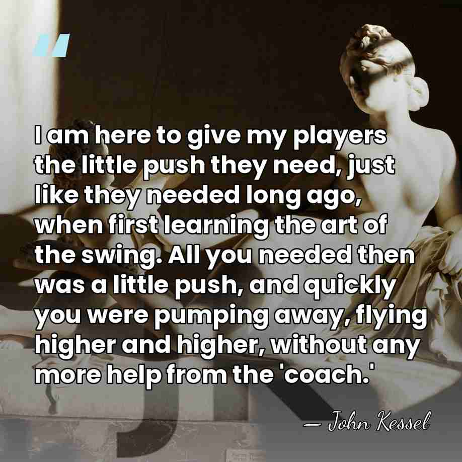 I am here to give my players the little push they need,&hellip; - John Kessel