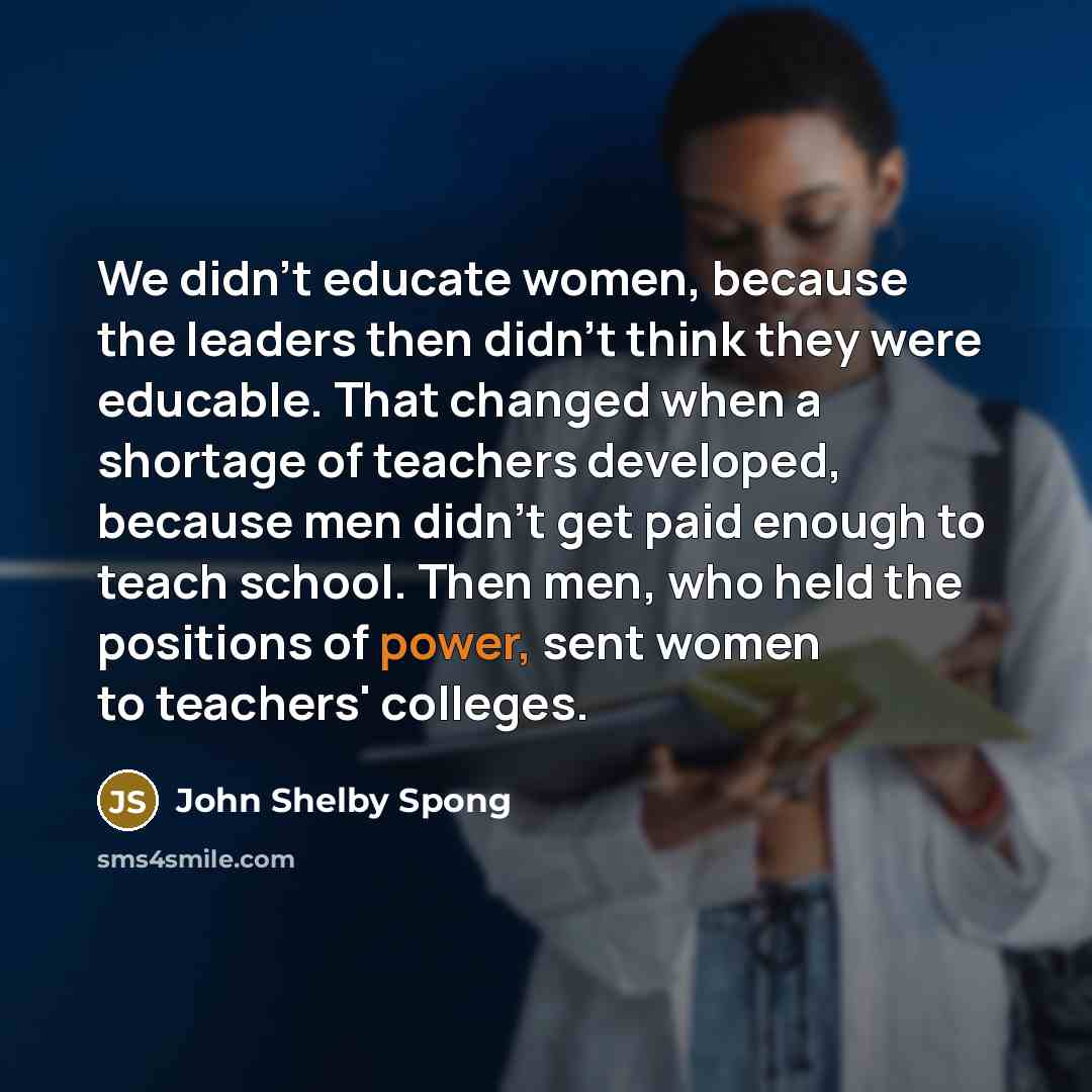 “We didn't educate women, because the leaders then didn't think…” quote by John Shelby Spong