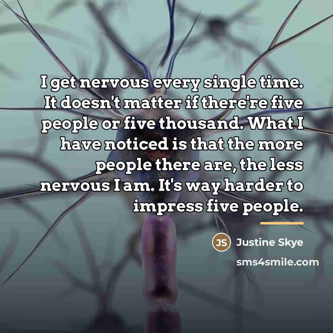 “I get nervous every single time. It doesn't matter if…” quote by Justine Skye