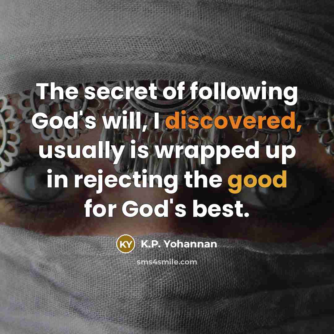 “The secret of following God's will, I discovered, usually is…” quote by K.P. Yohannan