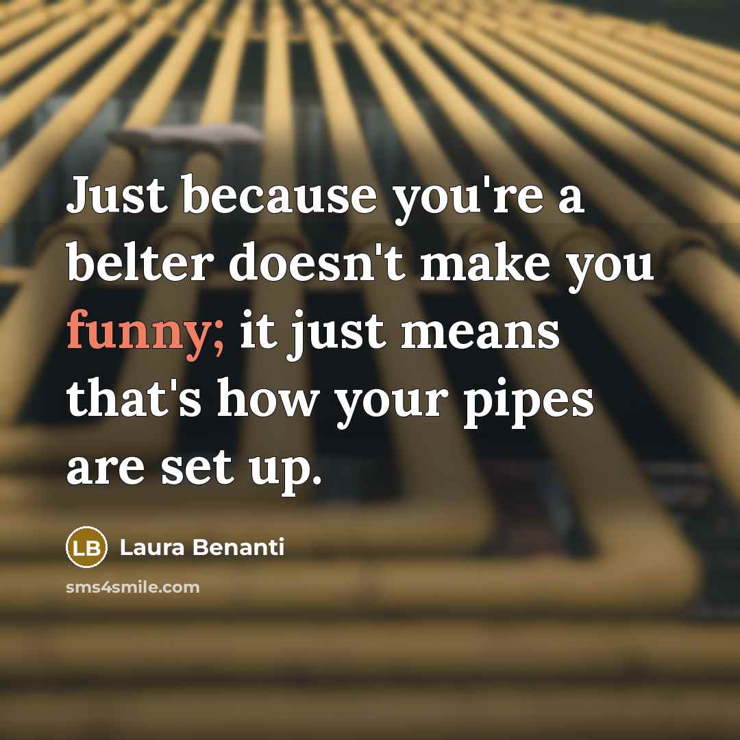 “Just because you're a belter doesn't make you funny; it…” quote by Laura Benanti