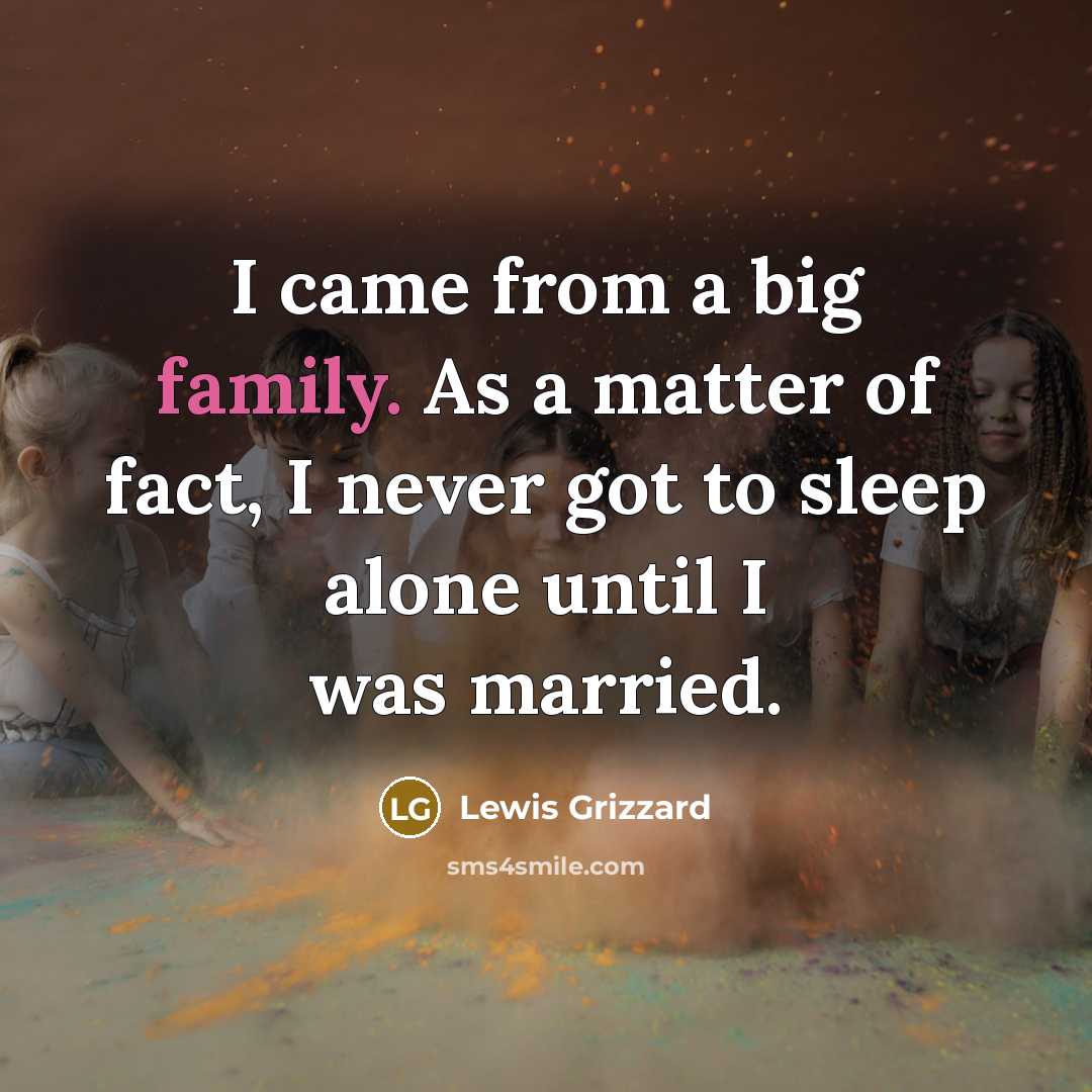 “I came from a big family. As a matter of…” quote by Lewis Grizzard