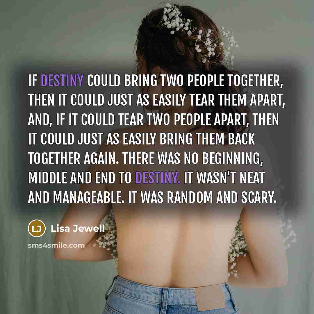 “If destiny could bring two people together, then it could…” quote by Lisa Jewell