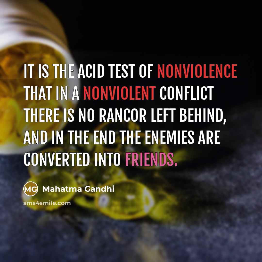 “It is the acid test of nonviolence that in a…” quote by Mahatma Gandhi