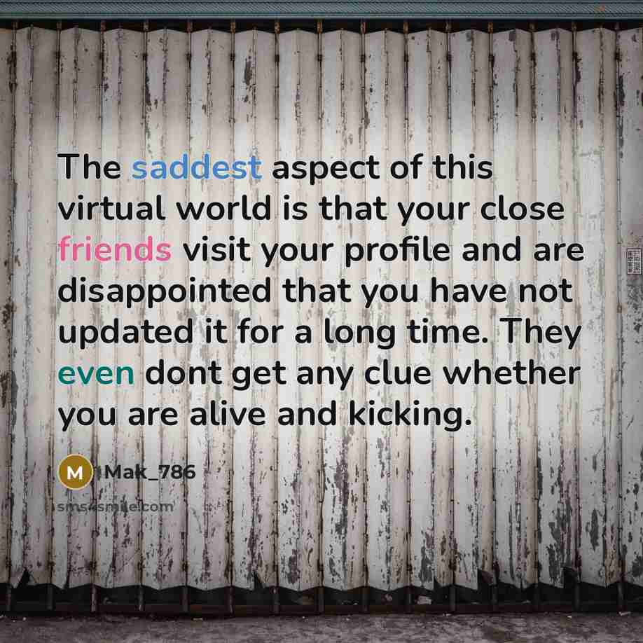 “The saddest aspect of this virtual world is that your…” quote by Mak_786