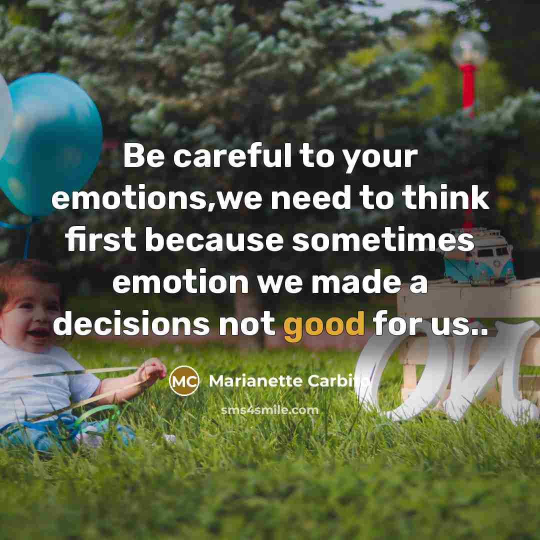 “Be careful to your emotions,we need to think first because…” quote by Marianette Carbito