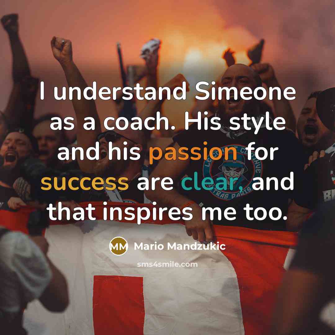 “I understand Simeone as a coach. His style and his…” quote by Mario Mandzukic