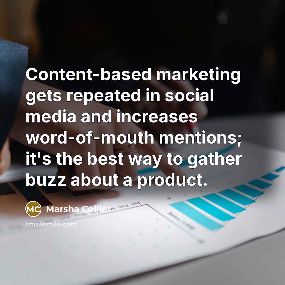 “Content-based marketing gets repeated in social media and increases word-of-mouth…” quote by Marsha Collier