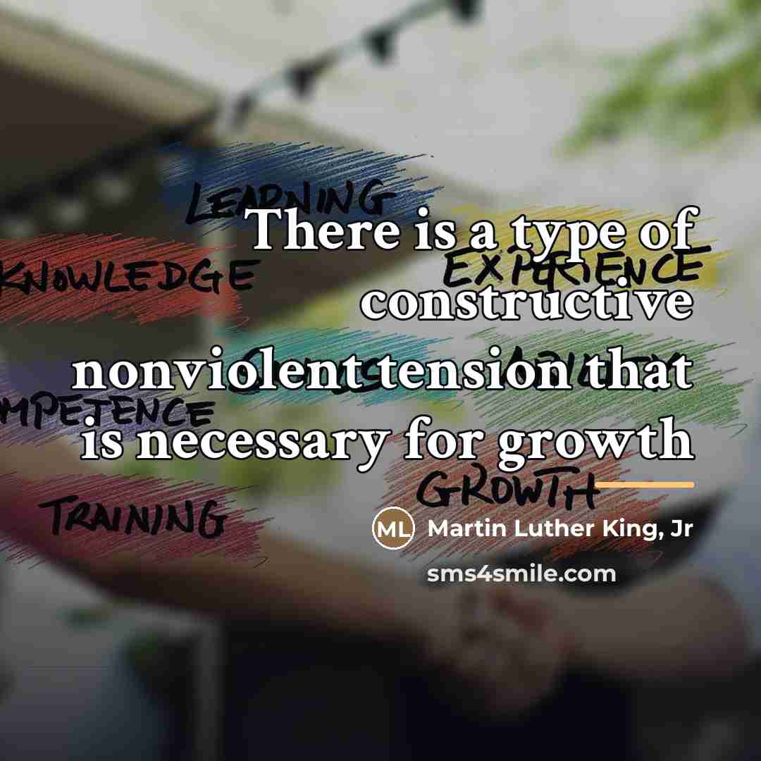 “There is a type of constructive nonviolent tension that is…” quote by Martin Luther King, Jr