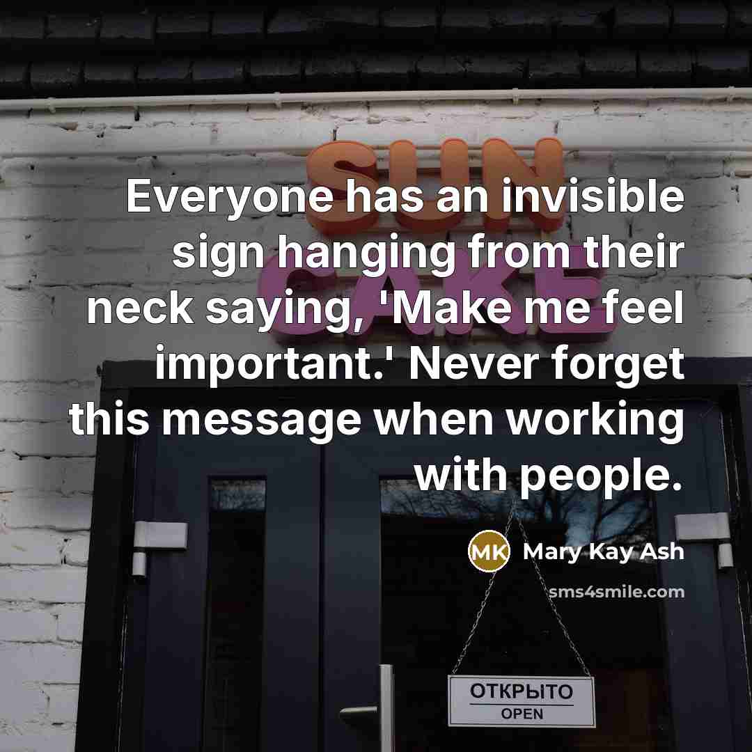 “Everyone has an invisible sign hanging from their neck saying,…” quote by Mary Kay Ash
