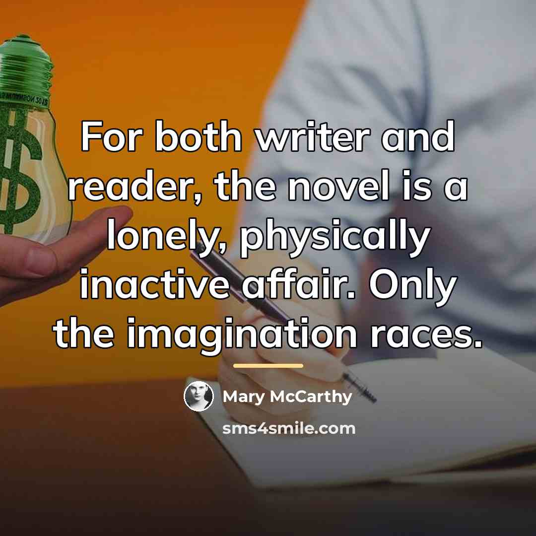 “For both writer and reader, the novel is a lonely,…” quote by Mary McCarthy