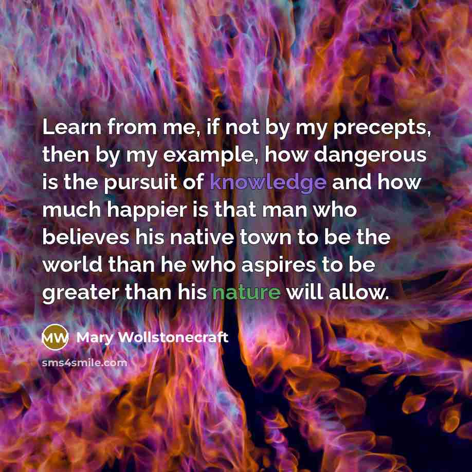 “Learn from me, if not by my precepts, then by…” quote by Mary Wollstonecraft