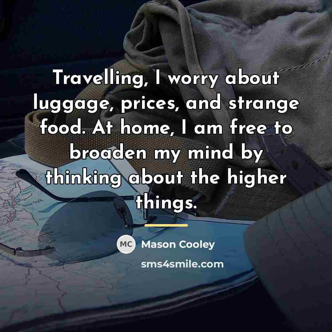 “Travelling, I worry about luggage, prices, and strange food. At…” quote by Mason Cooley