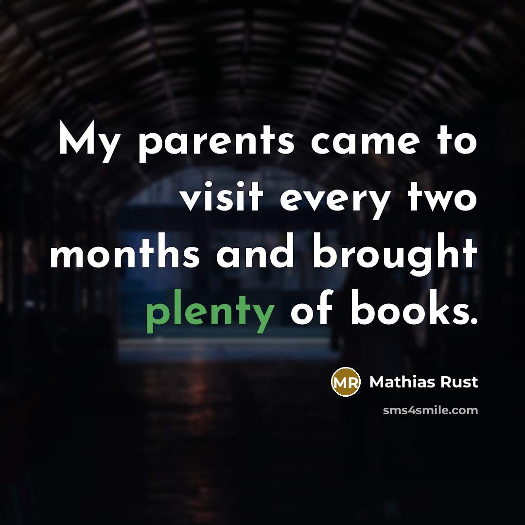“My parents came to visit every two months and brought…” quote by Mathias Rust