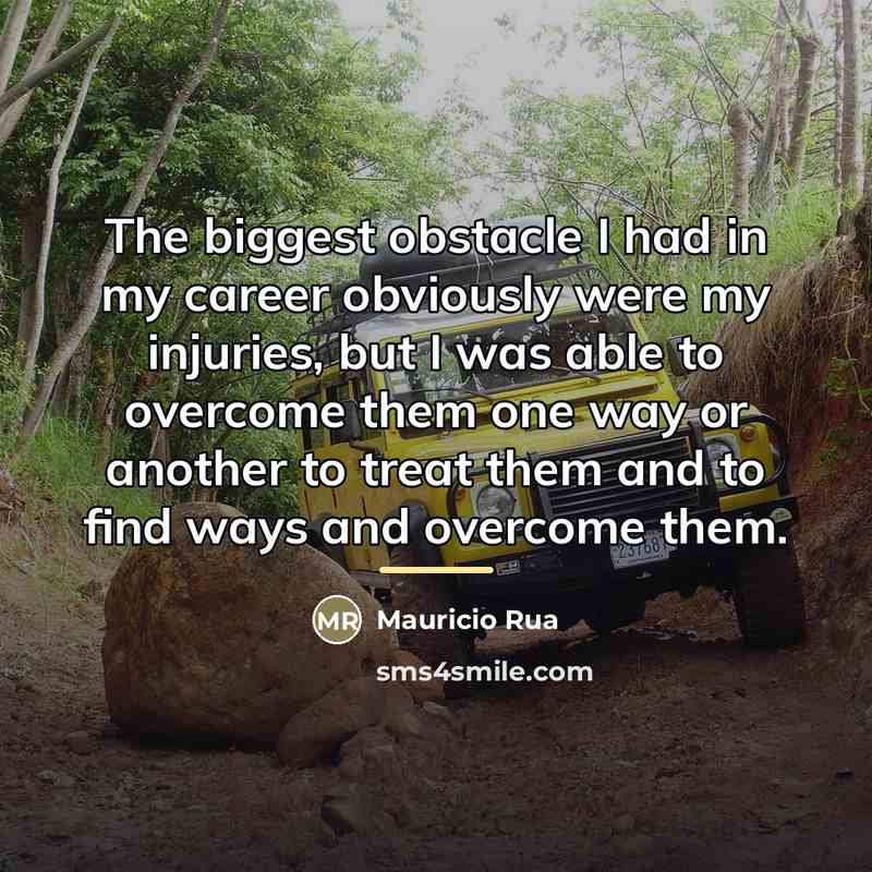 “The biggest obstacle I had in my career obviously were…” quote by Mauricio Rua