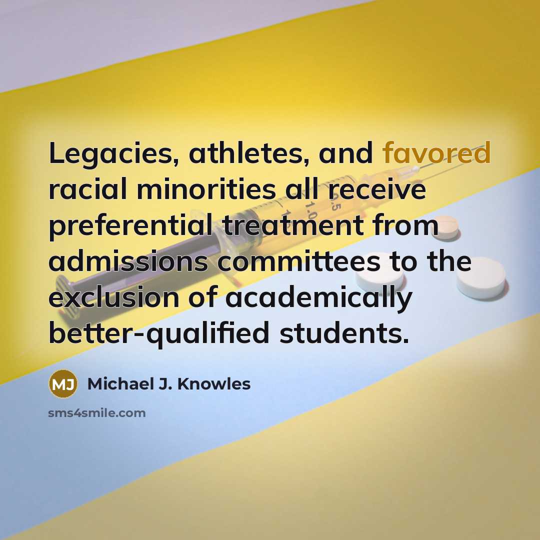 “Legacies, athletes, and favored racial minorities all receive preferential treatment…” quote by Michael J. Knowles