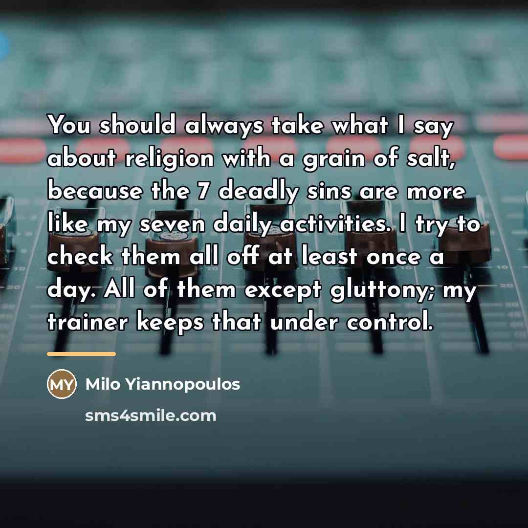 “You should always take what I say about religion with…” quote by Milo Yiannopoulos
