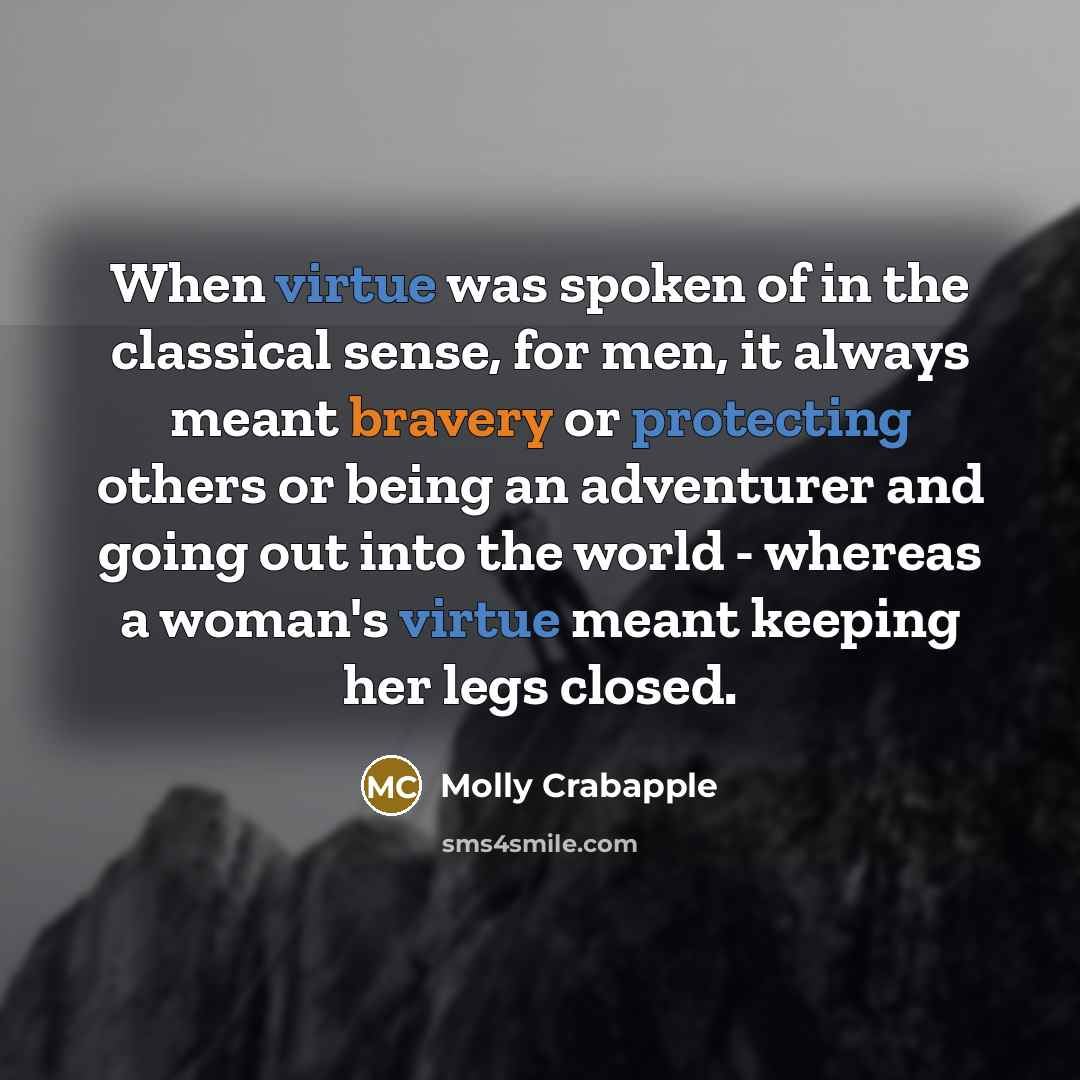 “When virtue was spoken of in the classical sense, for…” quote by Molly Crabapple